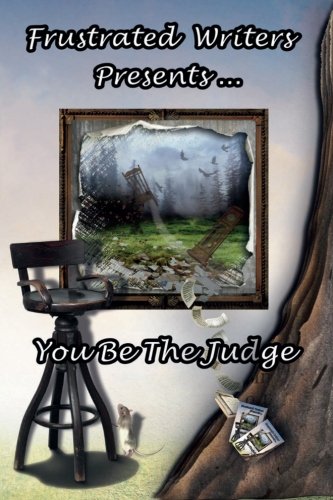 9780991835607: You Be The Judge: Frustrated Writers' Presents