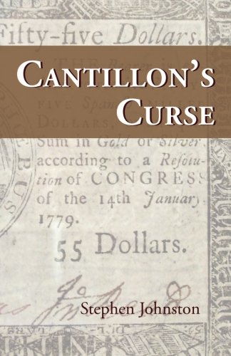 Cantillon's Curse: Some thoughts on a world of non-neutral, constantly expanding money supply (9780991837502) by Johnston, Stephen