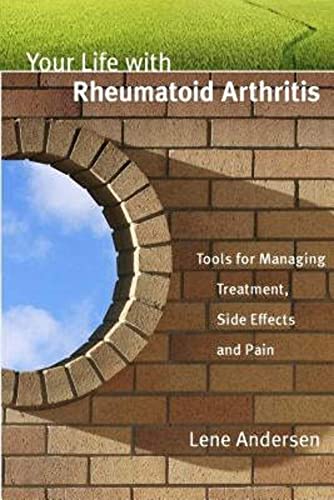 Stock image for Your Life with Rheumatoid Arthritis: Tools for Managing Treatment, Side Effects and Pain for sale by Goodwill of Colorado