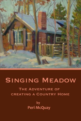 Imagen de archivo de Singing Meadow: The Adventure of Creating a Country Home a la venta por Lucky's Textbooks