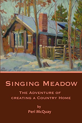 Stock image for Singing Meadow: The Adventure of Creating a Country Home for sale by GF Books, Inc.