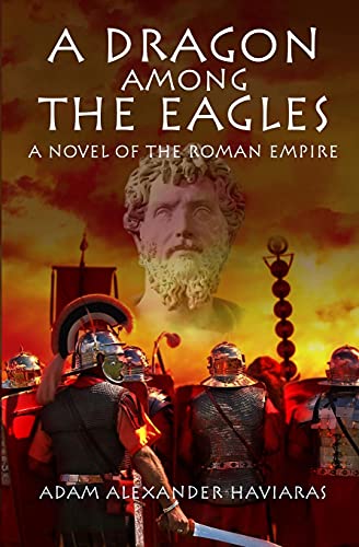 Beispielbild fr A Dragon among the Eagles: A Novel of the Roman Empire: 0 (Eagles and Dragons) zum Verkauf von Reuseabook