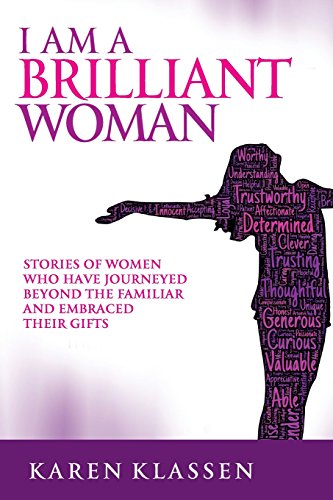Beispielbild fr I AM a Brilliant Woman: Stories of women who have journeyed beyond the familiar and embraced their gifts zum Verkauf von GF Books, Inc.