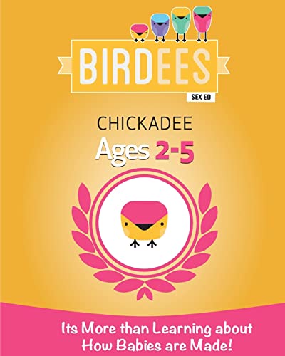 Stock image for It's More Than Learning about How Babies are Made!: Chickadee Ages 2-5 (Birdees Sex Education) (Volume 1) for sale by HPB-Movies