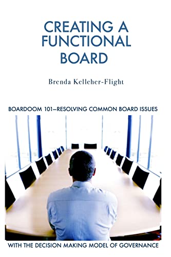 Beispielbild fr Creating A Functional Board: Boardroom 101-Identifying and Resolving Common Boardroom Issues zum Verkauf von THE SAINT BOOKSTORE