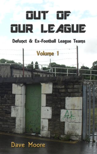 Out of Our League: Defunct and Ex-Football League Teams: One (9780991926619) by Moore, Dave