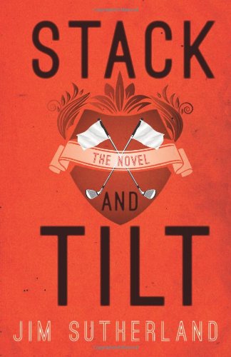 Stack And Tilt: The Novel (9780991936601) by Sutherland, Jim