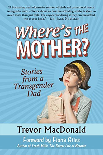 Imagen de archivo de Where's the Mother?: Stories from a Transgender Dad a la venta por BooksRun