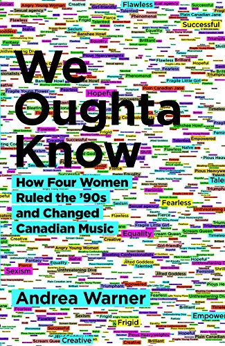 Stock image for We Oughta Know: How Four Women Ruled the   90s and Changed Canadian Music for sale by ThriftBooks-Dallas