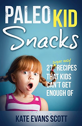 Stock image for Paleo Kid Snacks: 27 Super Easy Recipes That Kids Can't Get Enough Of: (Primal Gluten Free Kids Cookbook) for sale by ZBK Books