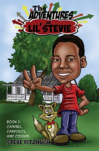 Imagen de archivo de The Adventures of Lil' Stevie Book 1: Canines, Campouts, and Cousins a la venta por SecondSale