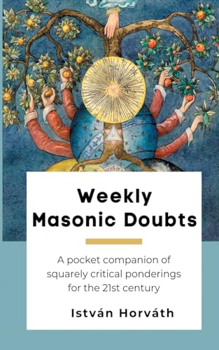 Stock image for Weekly Masonic Doubts: A pocket companion of squarely critical ponderings for the 21st century for sale by GreatBookPrices
