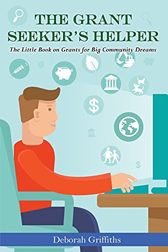 9780992015008: The Grant Seeker's Helper: The Little Book on Grants for Big Community Dreams