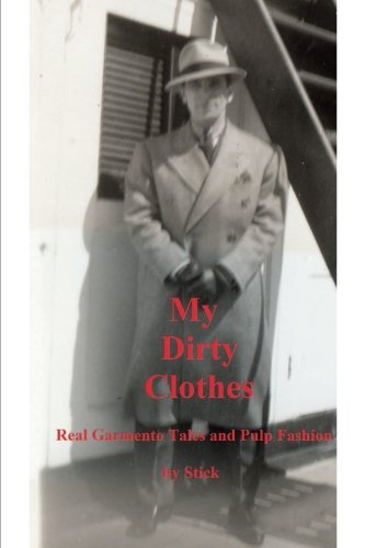 Beispielbild fr My Dirty Clothes Real Garmento Tales and Pulp Fahion zum Verkauf von abibliodocs