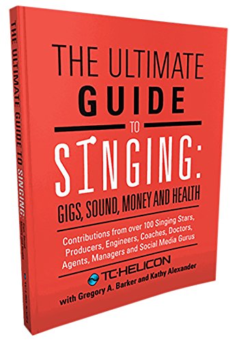 Imagen de archivo de The Ultimate Guide to Singing: Gigs, Sound, Money and Health a la venta por -OnTimeBooks-