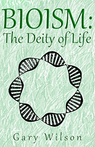 Beispielbild fr BIOISM: The Deity of Life zum Verkauf von Books From California