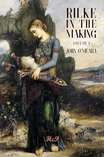 9780992097127: Rilke in the Making. Volume 1. A Poet's Fall from Grace
