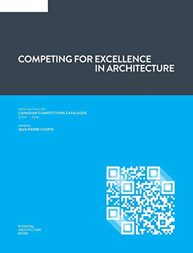 Stock image for Competing for Excellence in Architecture: Editorials from the Canadian Competitions Catalogue (2006 - 2016) for sale by Lucky's Textbooks