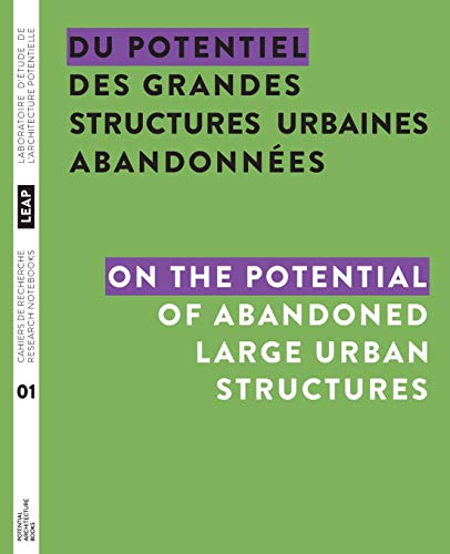 Stock image for Du potentiel des grandes structures urbaines abandonnes On the Potential of Abandoned Large Urban Structures 01 Cahiers de recherche du LEAP for sale by PBShop.store US