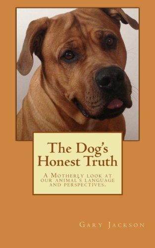 Imagen de archivo de The Dog's Honest Truth a la venta por Lucky's Textbooks