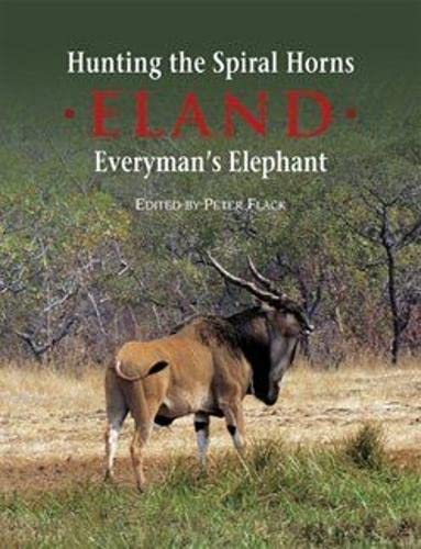 9780992187026: Hunting the Spiral Horn - Eland: Everyman's Elephant