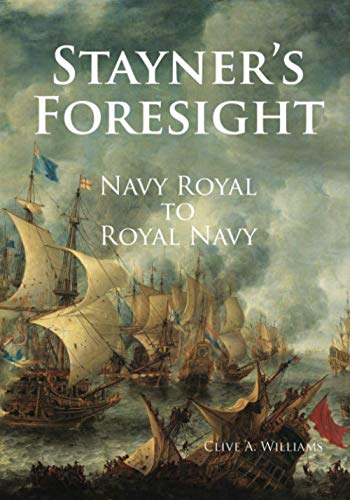 Stayner's Foresight: Navy Royal to Royal Navy (9780992207250) by Williams, Clive