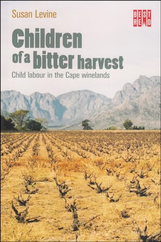 Beispielbild fr Children of a Bitter Harvest: Child Labour in the Cape Winelands zum Verkauf von Revaluation Books