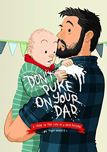 Beispielbild fr Don't Puke on Your Dad: A Year in the Life of a New Father zum Verkauf von WorldofBooks