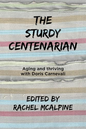 Stock image for The Sturdy Centenarian: Aging and thriving with Doris Carnevali for sale by GF Books, Inc.