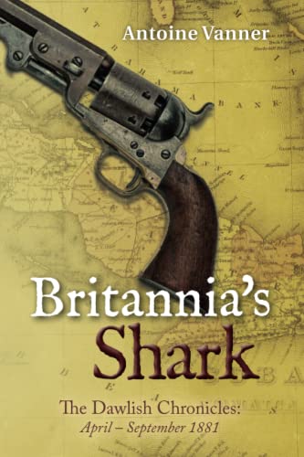 Stock image for Britannia's Shark: The Dawlish Chronicles April - September 1881 for sale by ThriftBooks-Dallas
