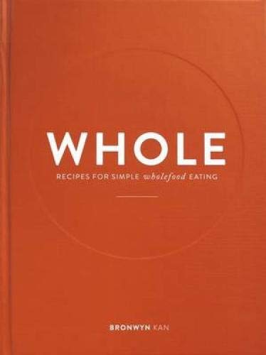 Beispielbild fr Whole: Recipes for Simple Wholefood Eating zum Verkauf von WorldofBooks