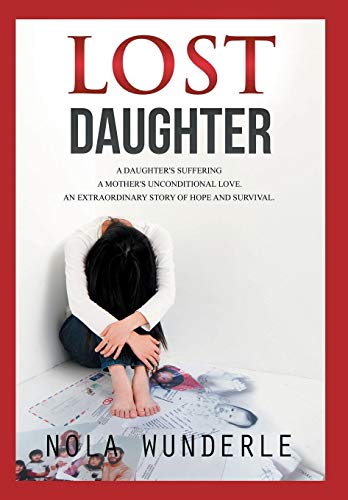 Stock image for Lost Daughter A Daughter's Suffering, a Mother's Unconditional Love, an Extraordinary Story of Hope and Survival for sale by PBShop.store US