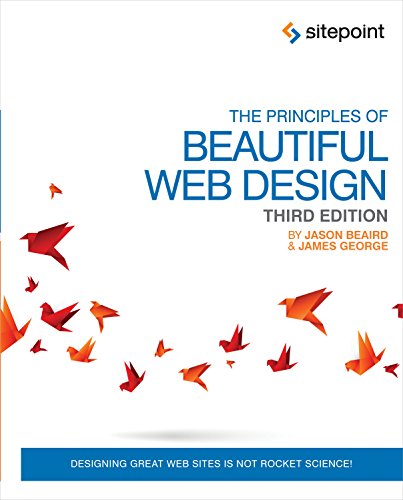 Imagen de archivo de The Principles of Beautiful Web Design : Designing Great Web Sites Is Not Rocket Science! a la venta por Better World Books