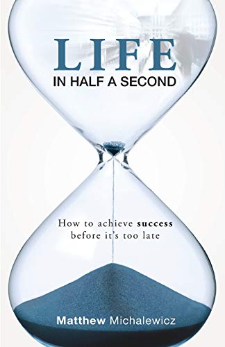 Stock image for Life in Half a Second: How to Achieve Success Before It's Too Late for sale by Books Unplugged