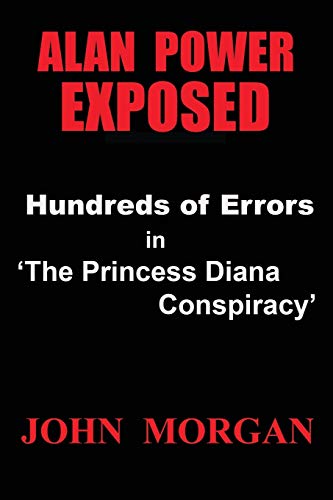 9780992321604: Alan Power Exposed: Hundreds of Errors in the Princess Diana Conspiracy