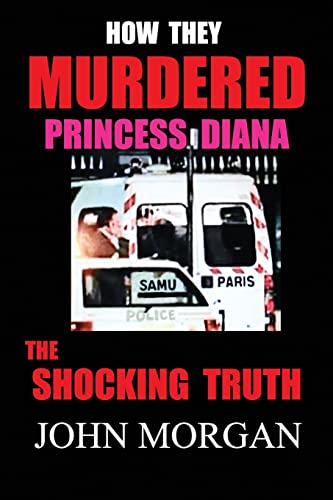 9780992321611: How They Murdered Princess Diana: The Shocking Truth