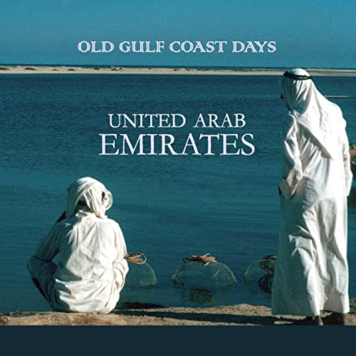 Stock image for Old Gulf Coast Days: United Arab Emirates for sale by GreatBookPrices