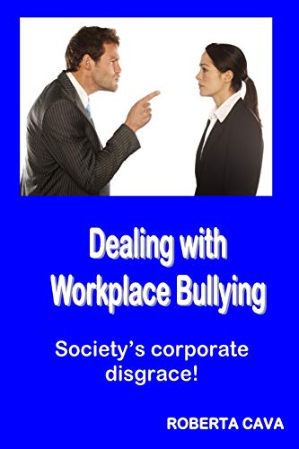 Imagen de archivo de Dealing with Workplace Bullying: Society's corporate disgrace! a la venta por Lucky's Textbooks