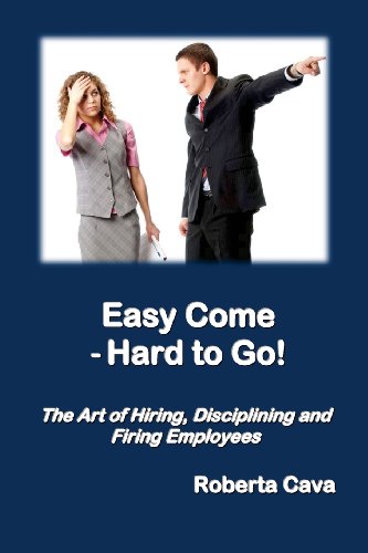 9780992340261: Easy Come - Hard to Go: The Art of Hiring, Disciplining and Firing Employees