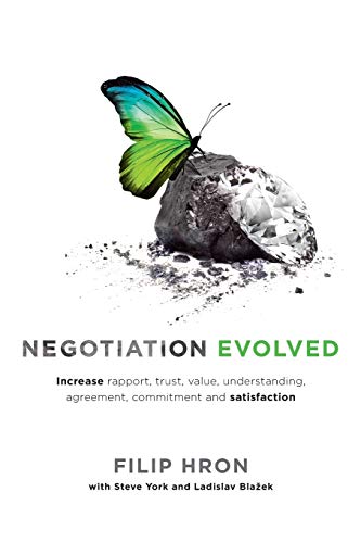 Beispielbild fr Negotiation Evolved: Increase rapport, trust, value, understanding, agreement, commitment and satisfaction zum Verkauf von Chiron Media