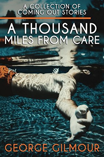 Imagen de archivo de A Thousand Miles From Care: A collection of coming out stories a la venta por WorldofBooks