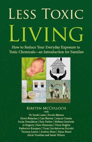 Stock image for Less Toxic Living: How to Reduce Your Everyday Exposure to Toxic Chemicals-An Introduction For Families for sale by Chiron Media