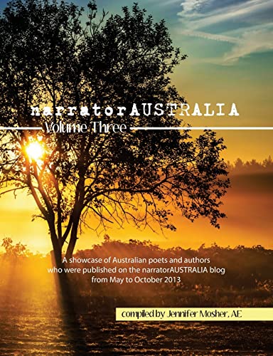 9780992379834: narratorAUSTRALIA Volume Three: A showcase of Australian poets and authors who were published on the narratorAUSTRALIA blog from May to October 2013