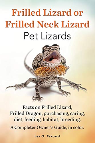 Imagen de archivo de Frilled Lizard or Frilled Neck Lizard, Pet Lizards, Facts on Frilled Lizard, Frilled Dragon, Purchasing, Caring, Diet, Feeding, Habitat, Breeding. A C a la venta por ThriftBooks-Atlanta