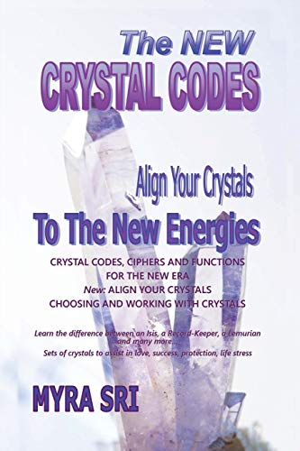 Stock image for The New Crystal Codes - Align Your Crystals to The New Energies: Crystal Codes, Powers and Functions for the New Era, Choosing and Working with Crysta for sale by ThriftBooks-Atlanta