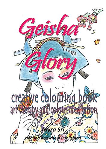 Stock image for GEISHA GLORY - creative colouring book: art therapy and colour meditation for sale by Lucky's Textbooks