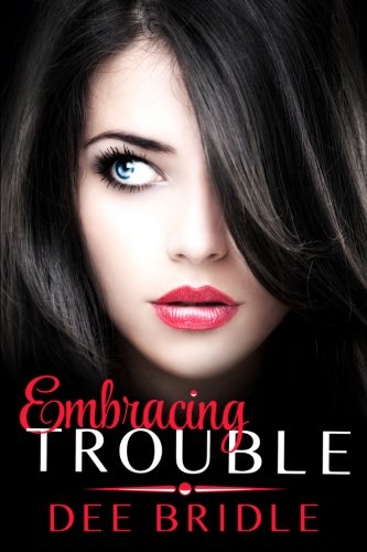 Stock image for Embracing Trouble: Zac & Ava: 1 (Trouble Series) for sale by Revaluation Books