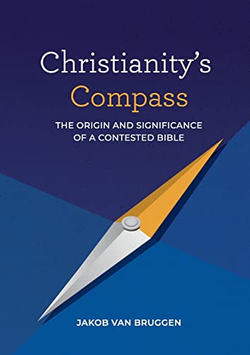 Stock image for Christianity's Compass: The origin and significance of a contested Bible for sale by GreatBookPrices