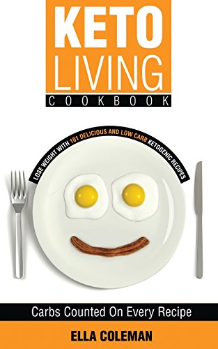 Stock image for Keto Living Cookbook: Lose Weight with 101 Delicious and Low Carb Ketogenic Recipes for sale by BooksRun