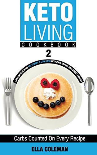 Stock image for Keto Living Cookbook 2: Lose Weight with 101 Yummy & Low Carb Ketogenic Savory and Sweet Snacks for sale by BooksRun